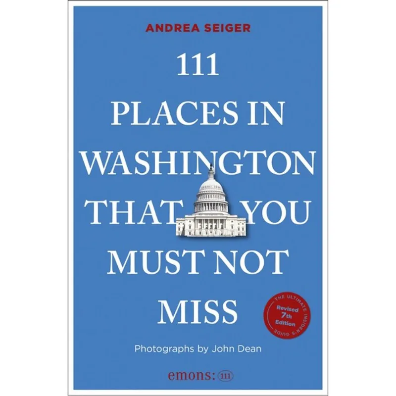 111 PLACES IN WASHINGTON, DC THAT YOU MUST NOT MISS