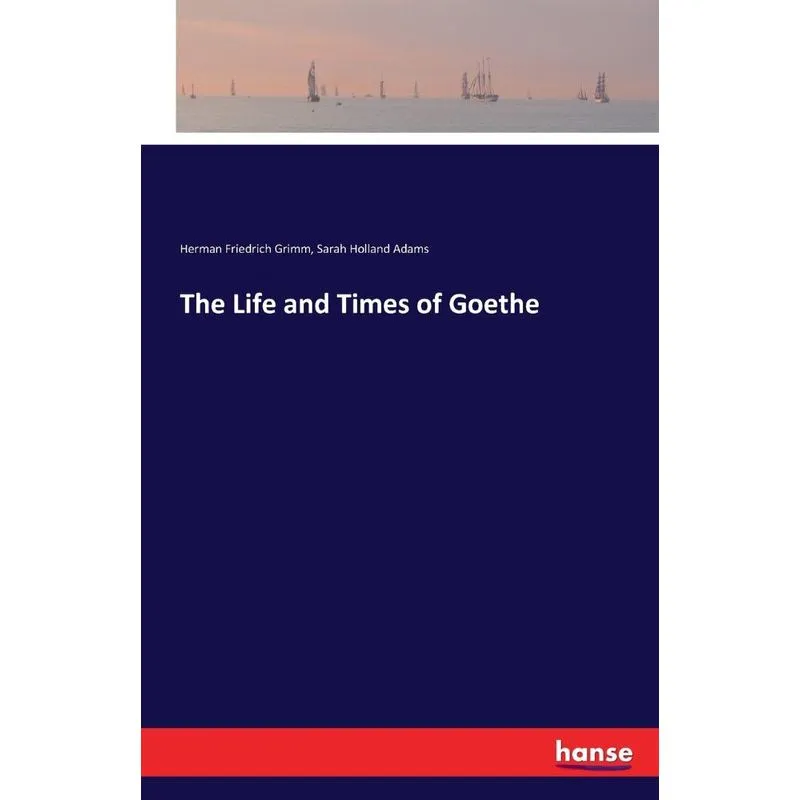 The Life and Times of Goethe