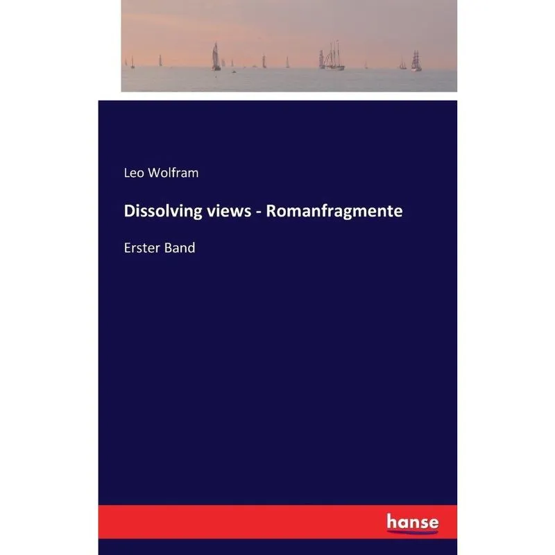 Dissolving views - Romanfragmente
