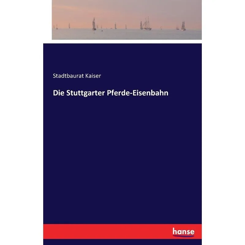 Die Stuttgarter Pferde-Eisenbahn