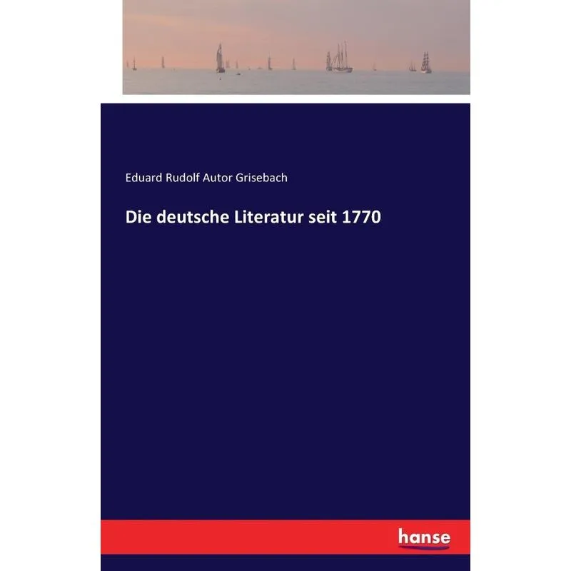 Die deutsche Literatur seit 1770
