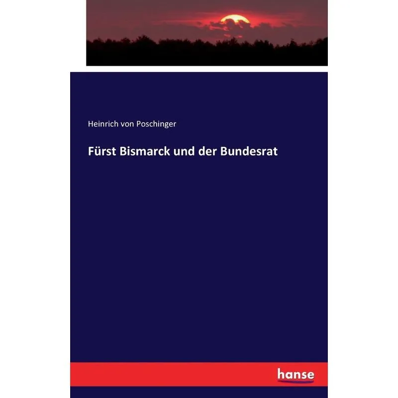 Fürst Bismarck und der Bundesrat
