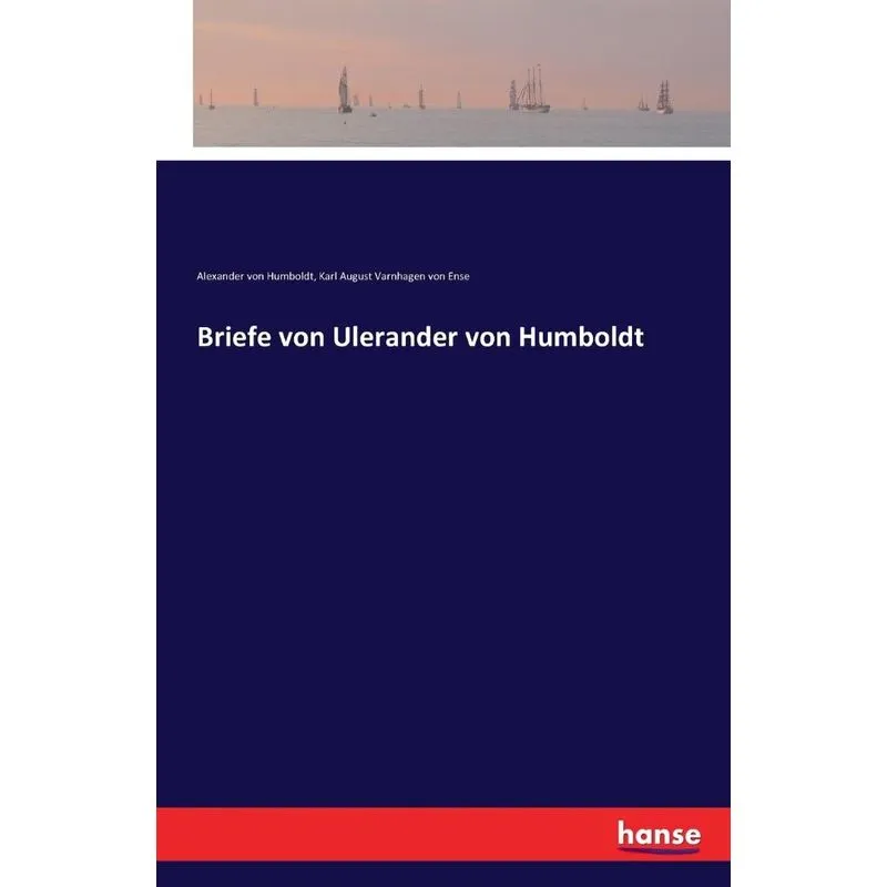 Briefe von Ulerander von Humboldt