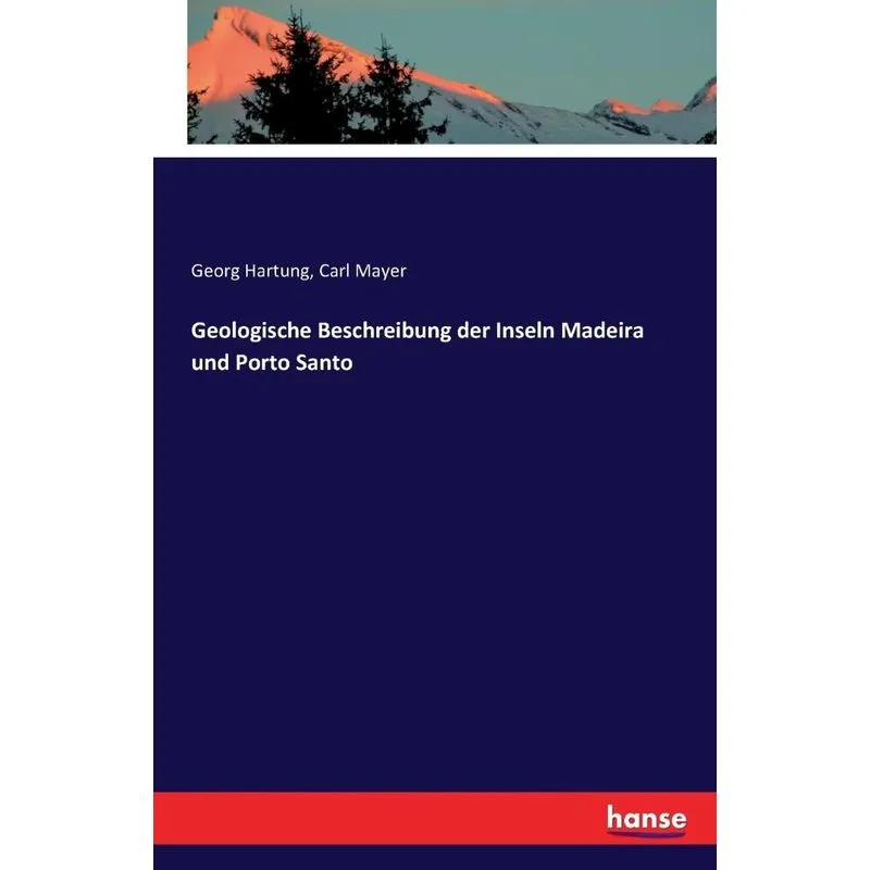 Geologische Beschreibung der Inseln Madeira und Porto Santo