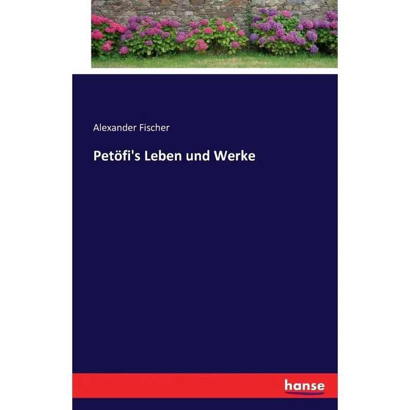 Petöfis Leben und Werke