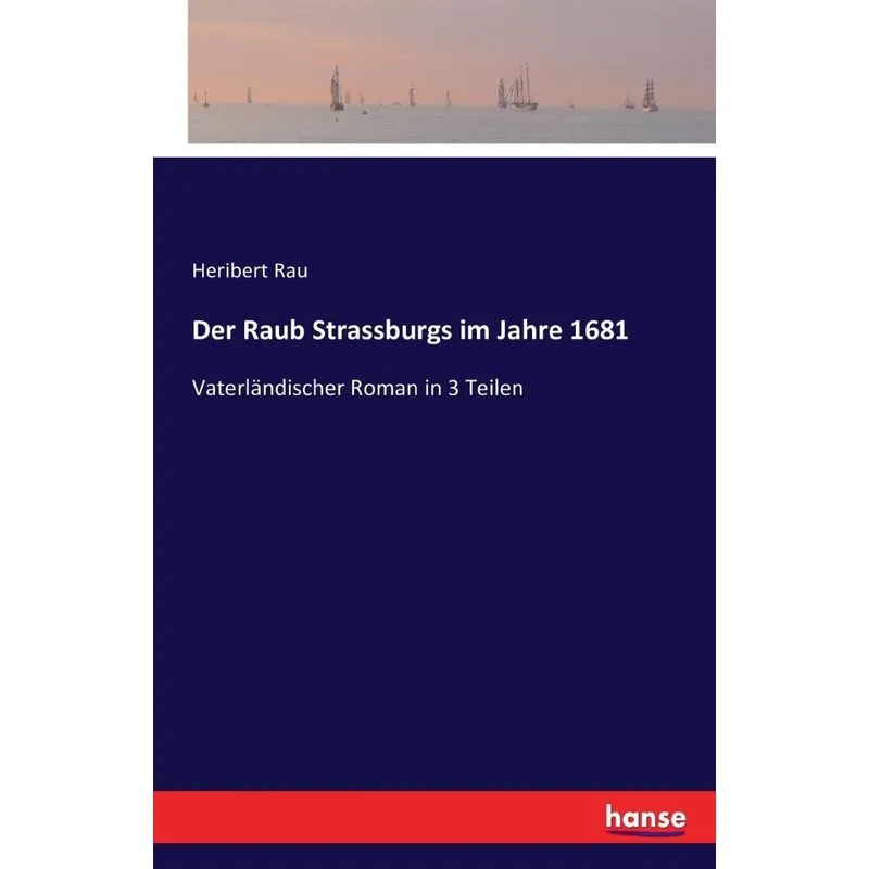 Der Raub Strassburgs im Jahre 1681