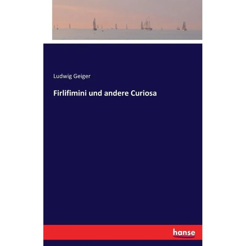Firlifimini und andere Curiosa