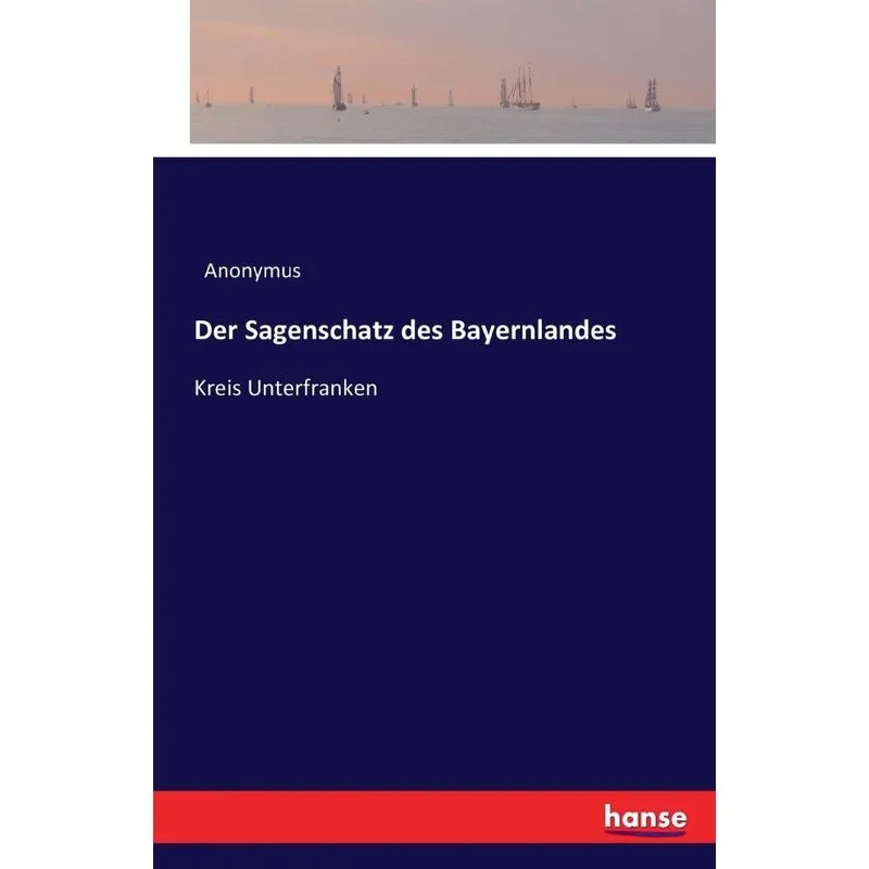 Der Sagenschatz des Bayernlandes