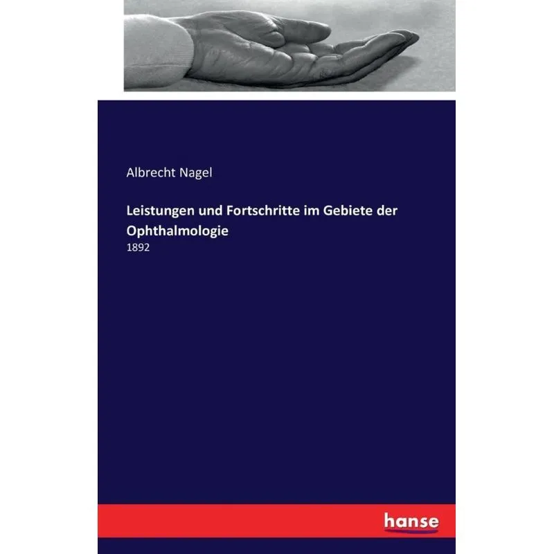Leistungen und Fortschritte im Gebiete der Ophthalmologie
