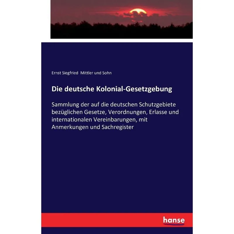 Die deutsche Kolonial-Gesetzgebung