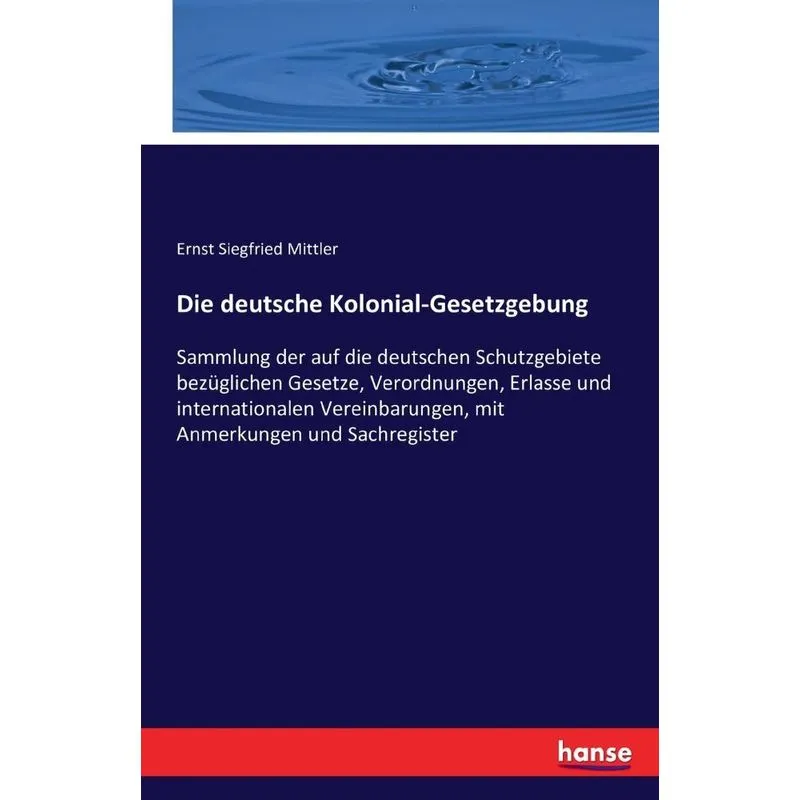 Die deutsche Kolonial-Gesetzgebung