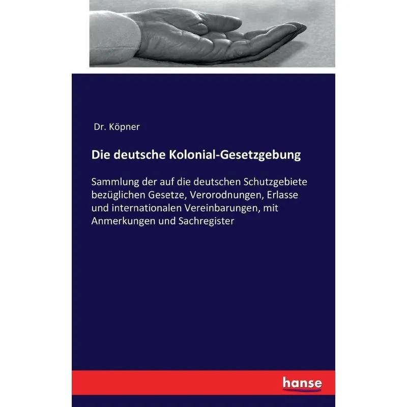 Die deutsche Kolonial-Gesetzgebung