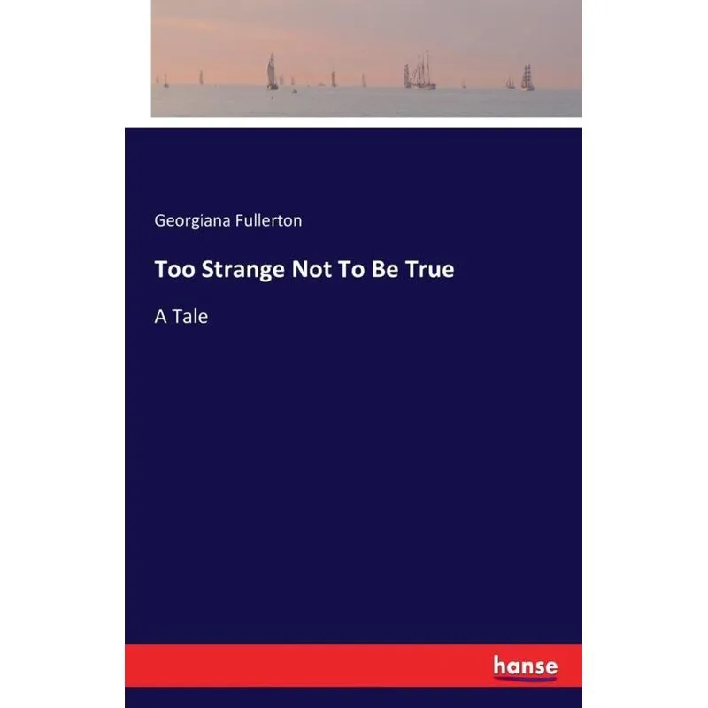 Too Strange Not To Be True