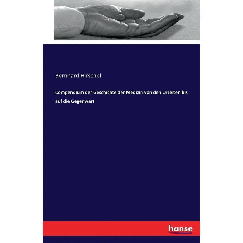 Compendium der Geschichte der Medizin von den Urzeiten bis