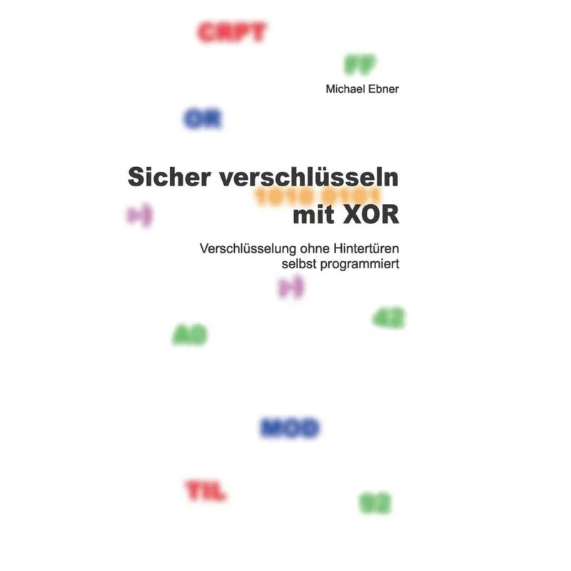 Sicher verschlüsseln mit XOR