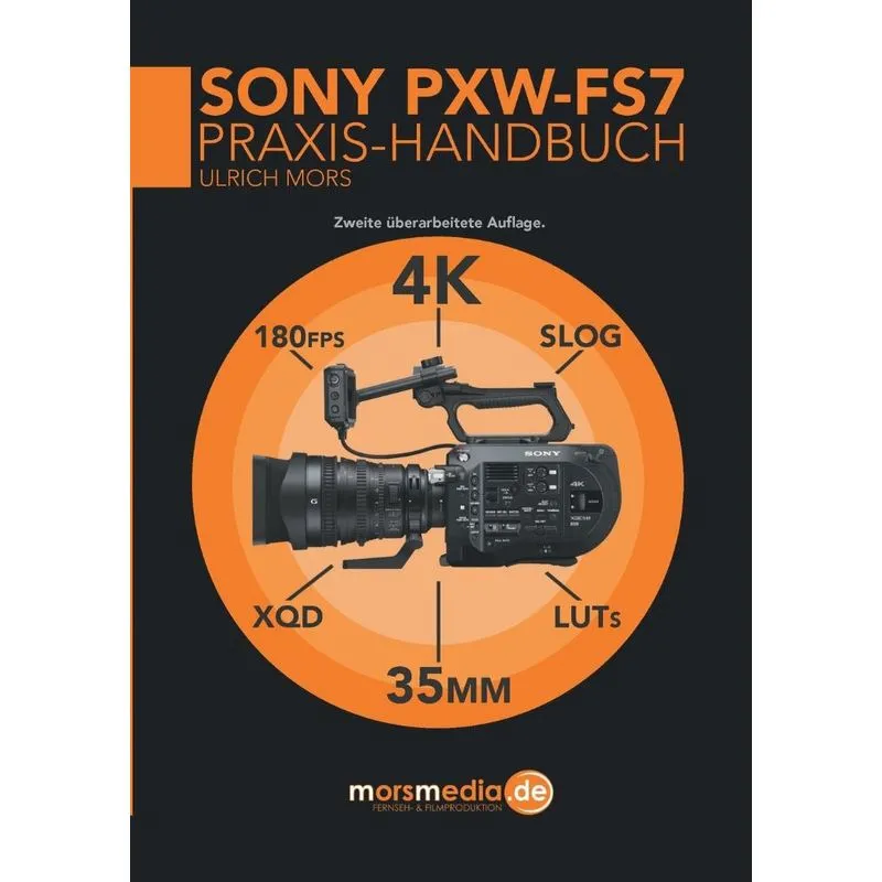 Das Sony PXW-FS7 Praxishandbuch