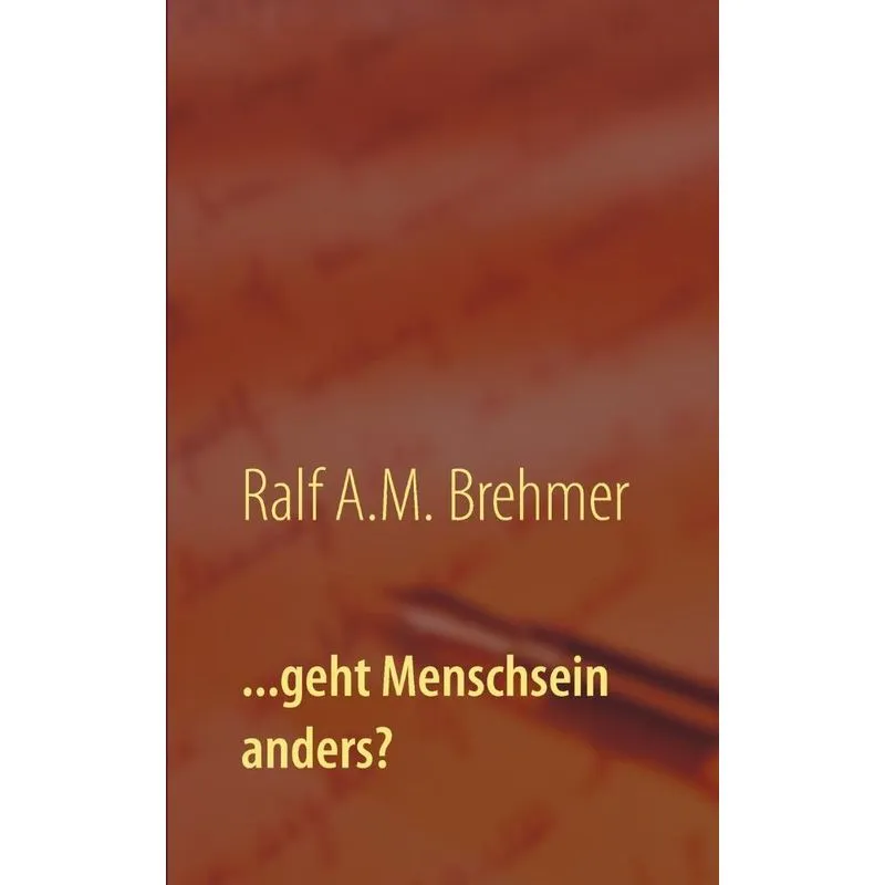 ...geht Menschsein anders?