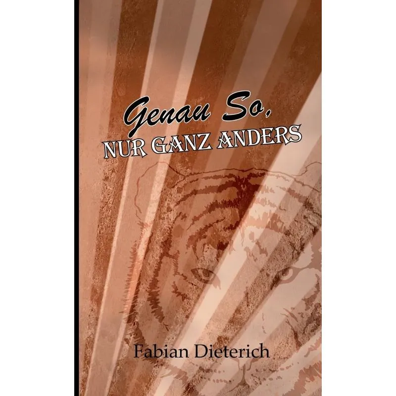 genau so, nur ganz anders