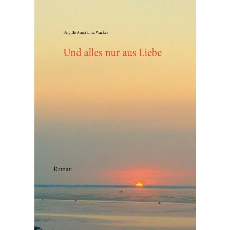Und alles nur aus Liebe