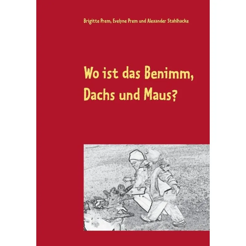 Wo ist das Benimm, Dachs und Maus?
