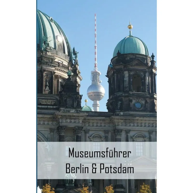 Museumsführer Berlin & Potsdam