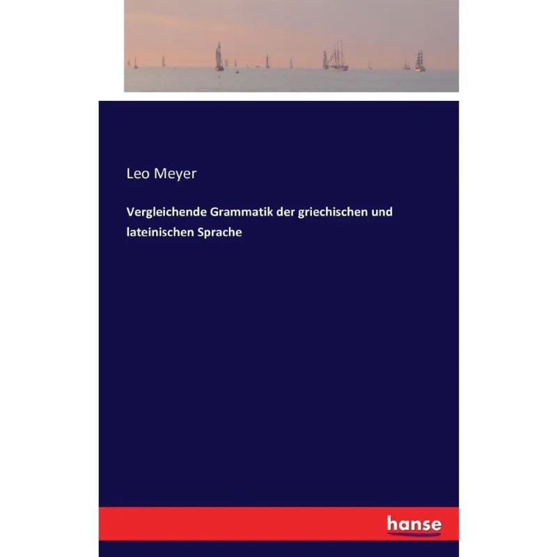 Vergleichende Grammatik der griechischen und lateinischen Sprache