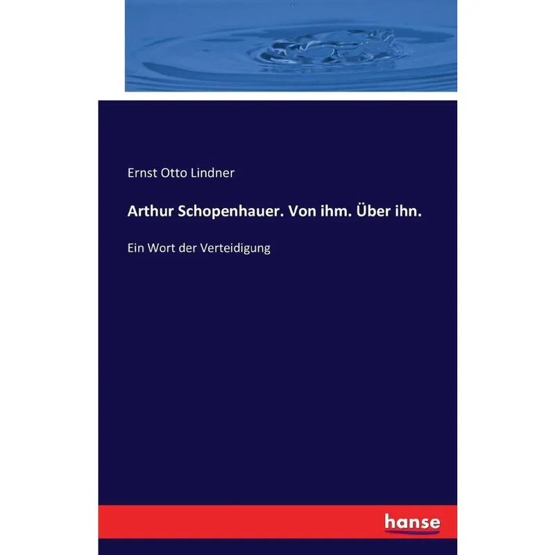 Arthur Schopenhauer. Von ihm. Über ihn.