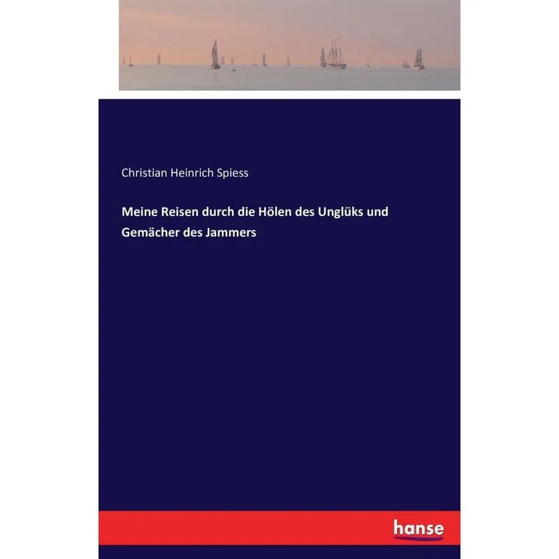 Meine Reisen durch die Hölen des Unglüks und Gemächer des Jammers