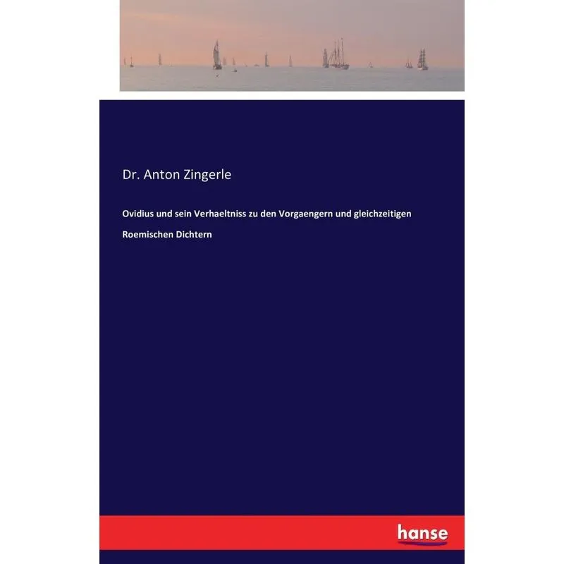 Ovidius und sein Verhaeltniss zu den Vorgaengern und gleich