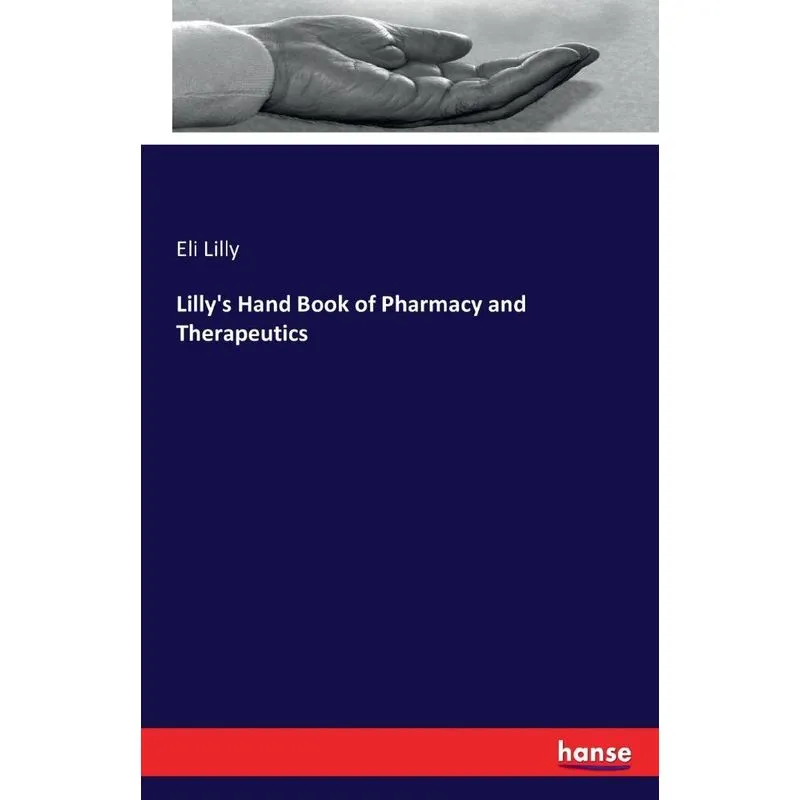 Lillys Hand Book of Pharmacy and Therapeutics