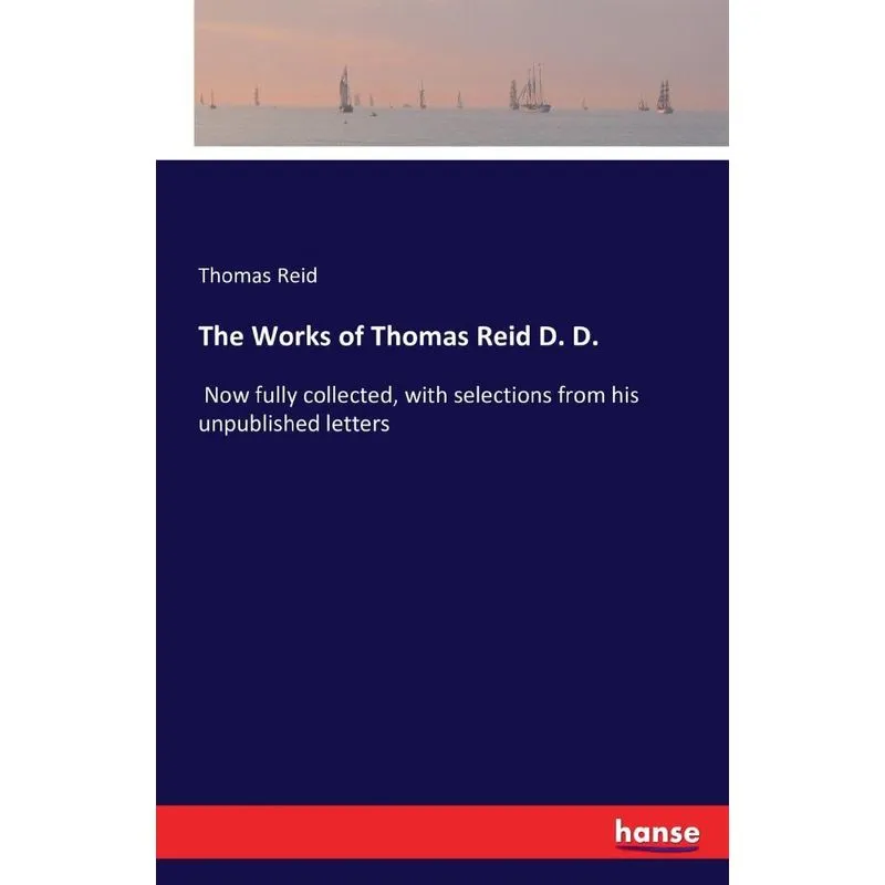 The Works of Thomas Reid D. D.