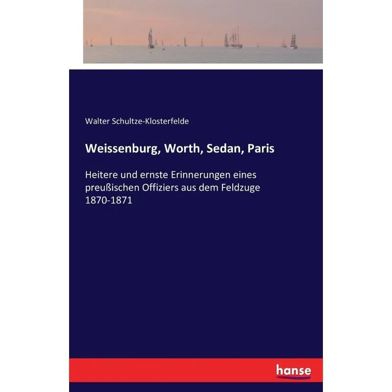 Weissenburg, Worth, Sedan, Paris