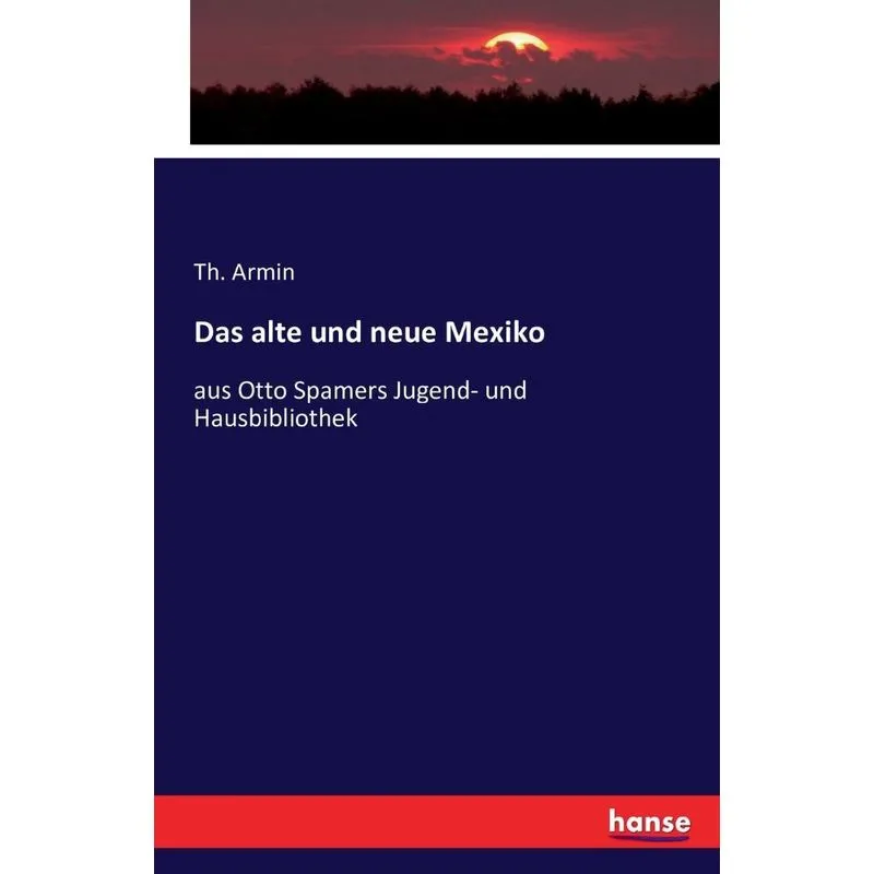 Das alte und neue Mexiko