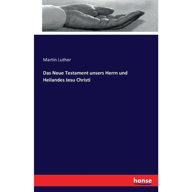 Das Neue Testament unsers Herrn und Heilandes Jesu Christi