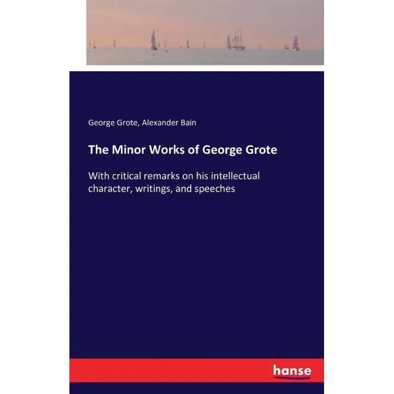 The Minor Works of George Grote