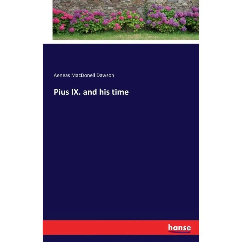 Pius IX. and his time