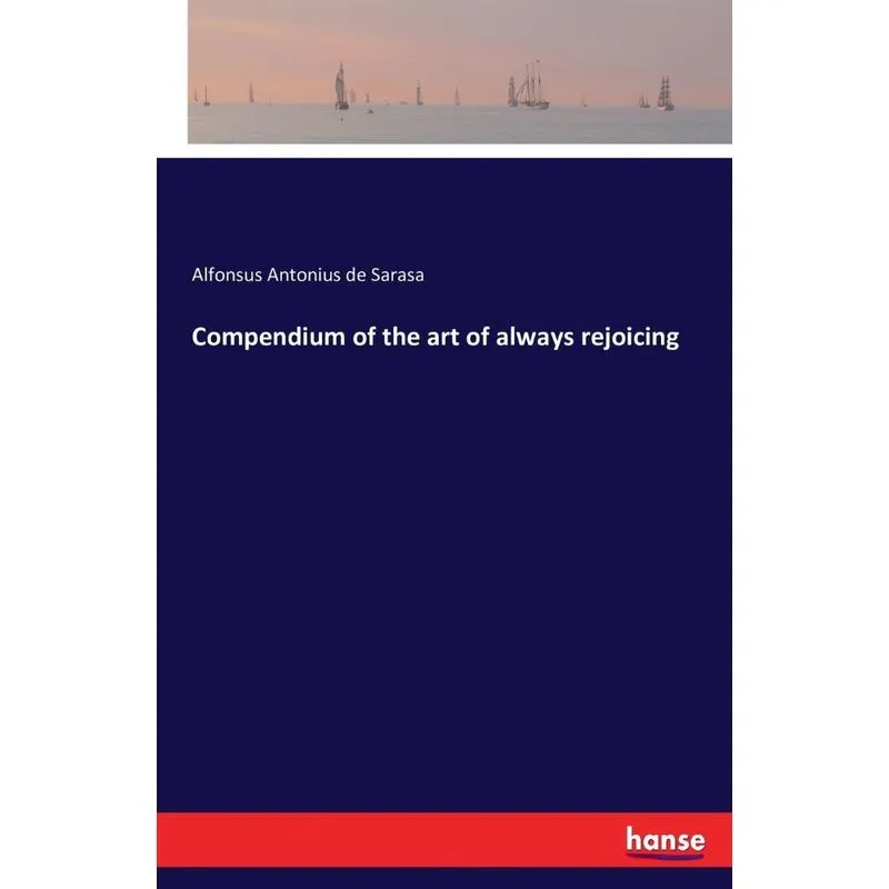 Compendium of the art of always rejoicing