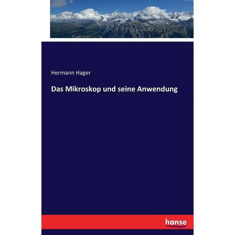 Das Mikroskop und seine Anwendung