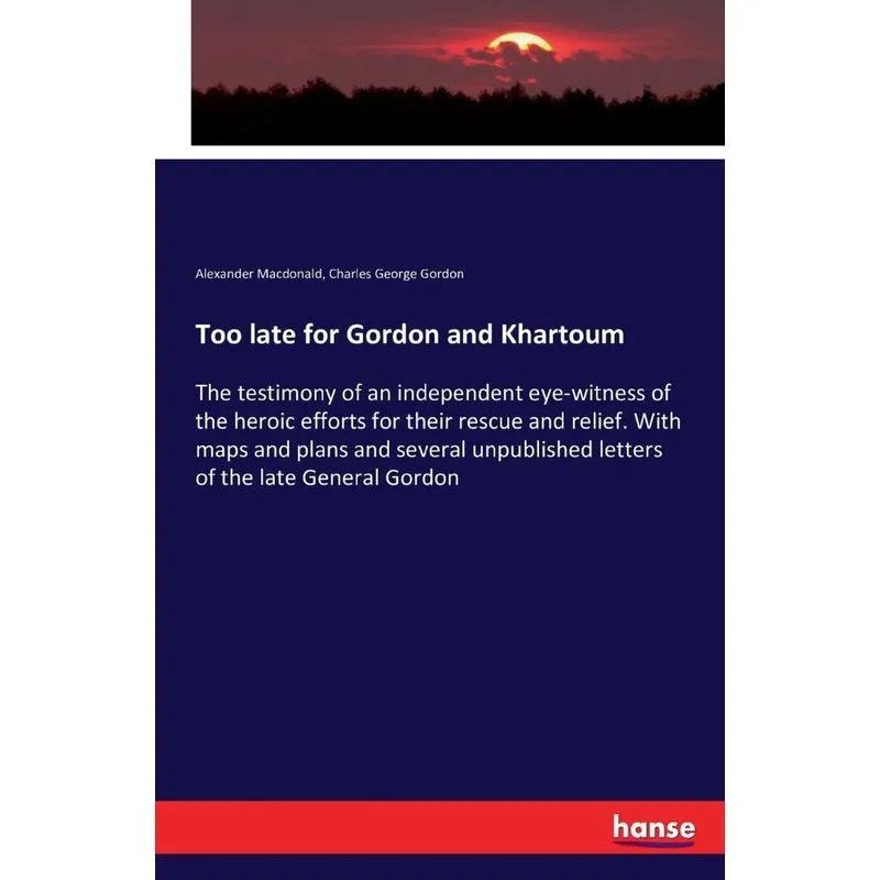 Too late for Gordon and Khartoum