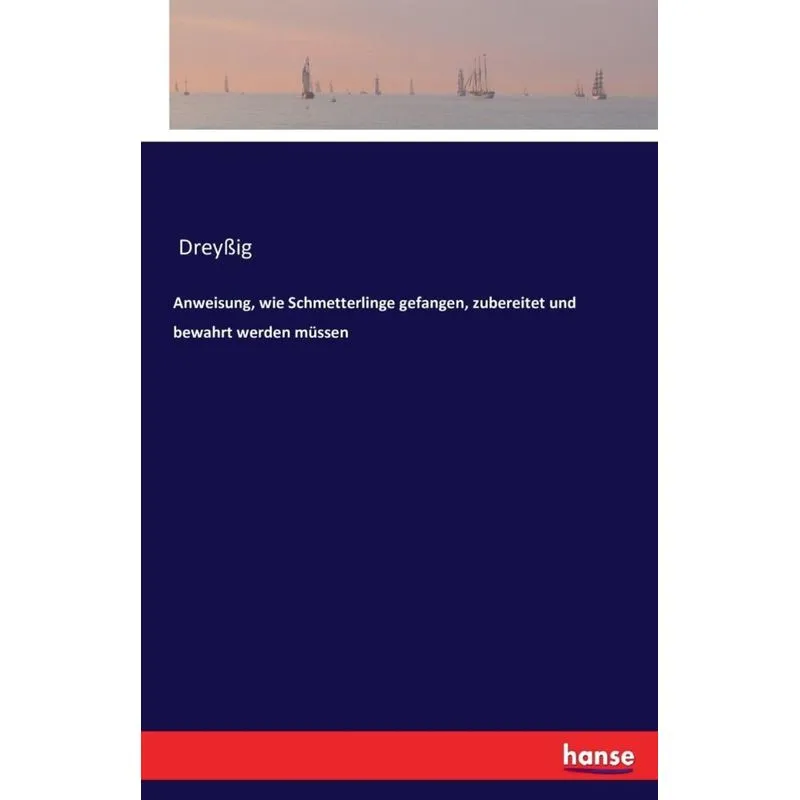 Anweisung, wie Schmetterlinge gefangen, zubereitet und bewahrt werden müssen