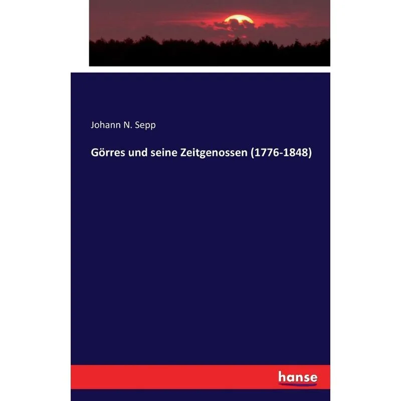 Görres und seine Zeitgenossen (1776-1848)