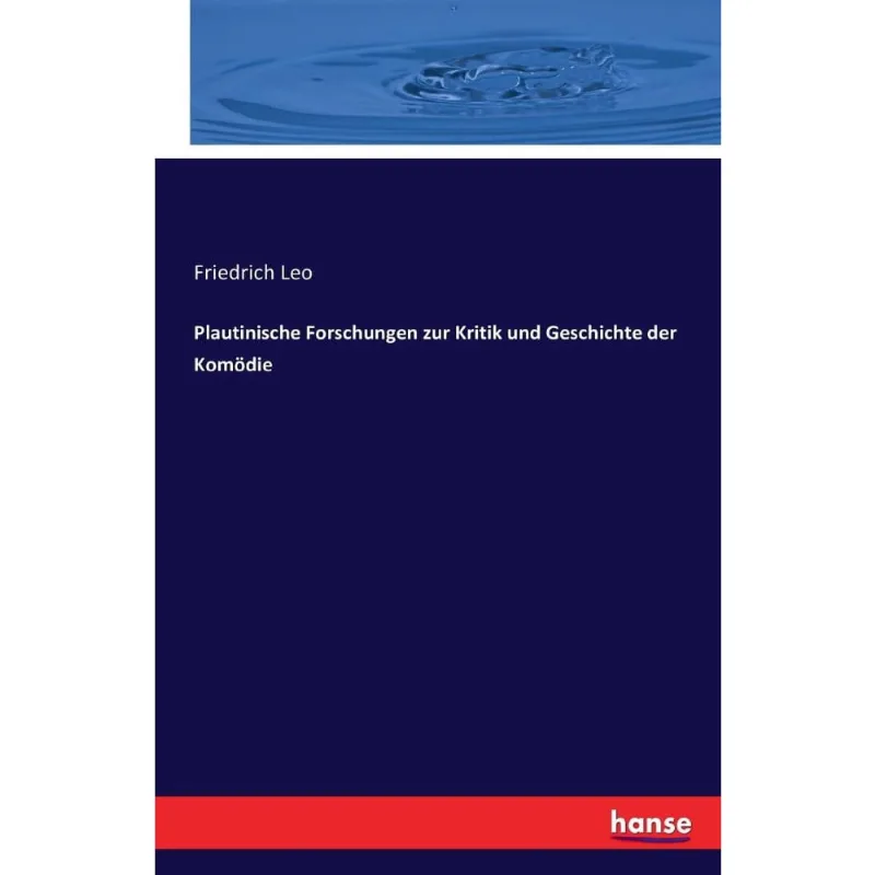 Plautinische Forschungen zur Kritik und Geschichte der Komdie