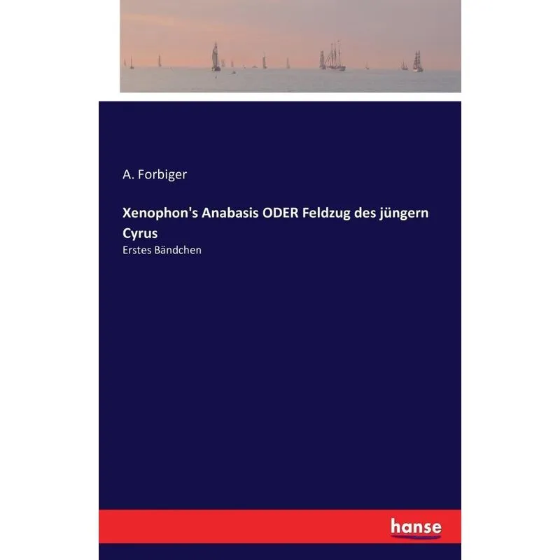 Xenophons Anabasis ODER Feldzug des jüngern Cyrus