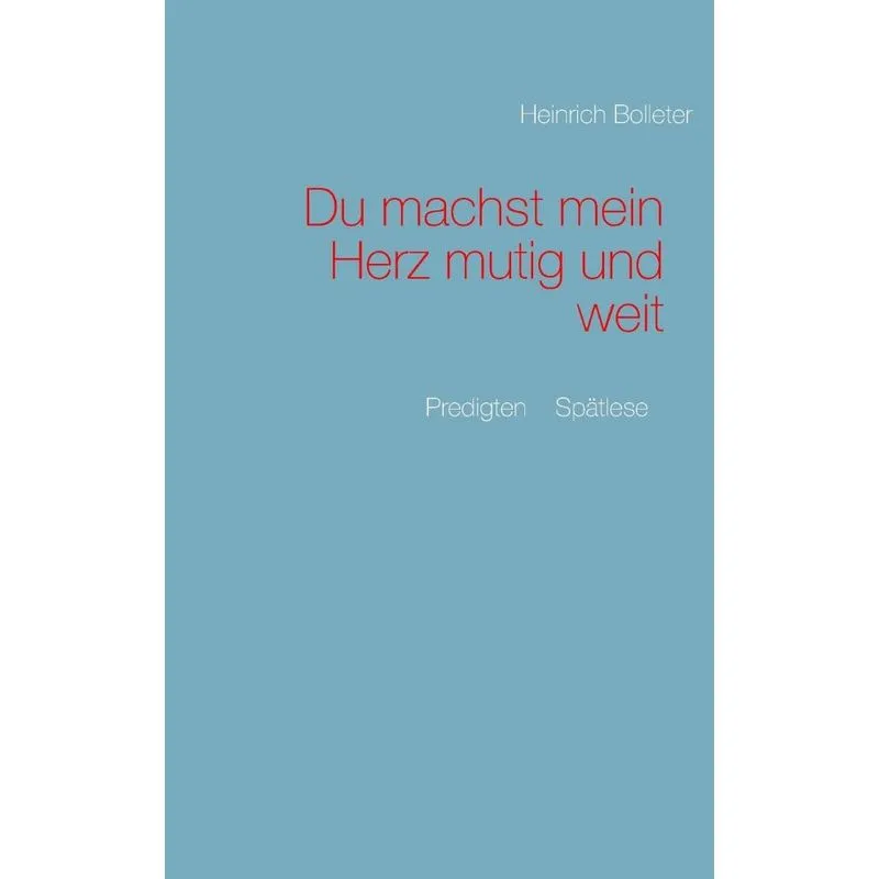 Du machst mein Herz mutig und weit