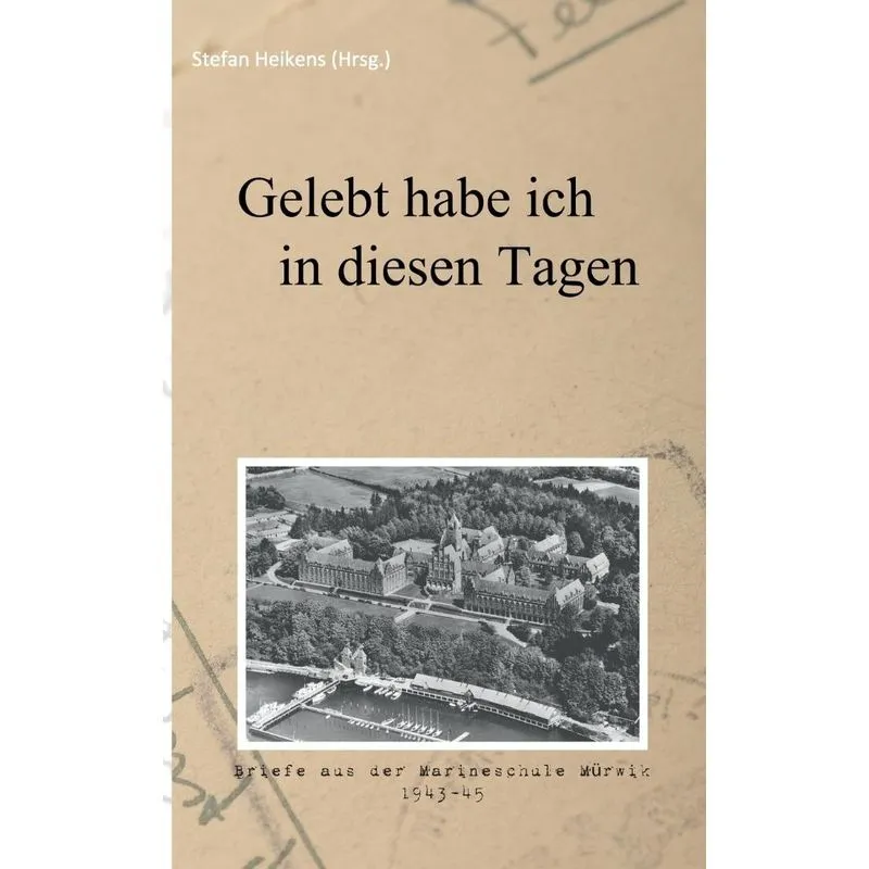 Gelebt habe ich in diesen Tagen