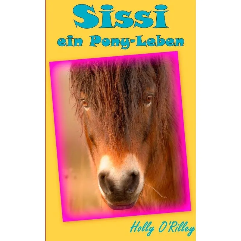 Sissi, ein Pony-Leben