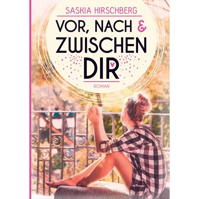 Vor, nach und zwischen dir