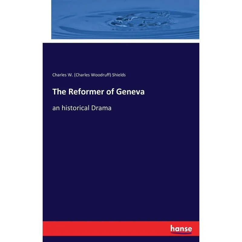 The Reformer of Geneva