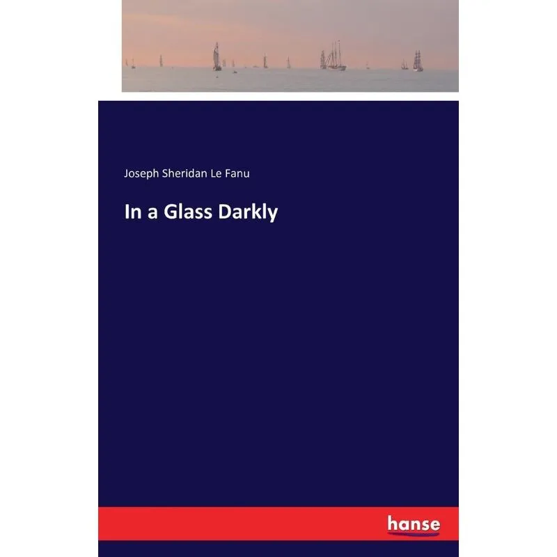 In a Glass Darkly