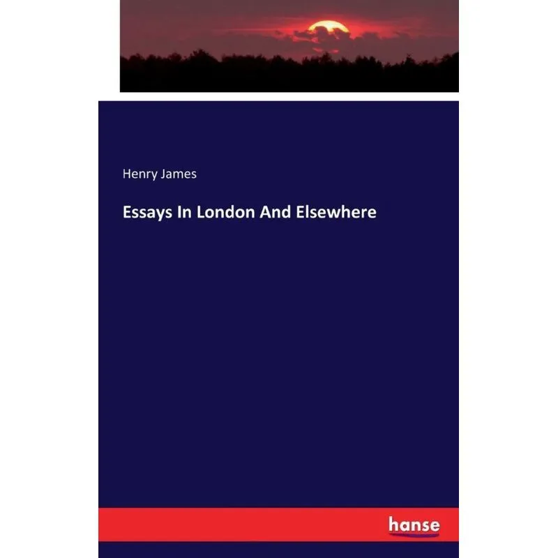 Essays In London And Elsewhere